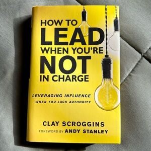 Yellow Book 'How to Lead When You're Not in Charge' | by Clay Scroggins